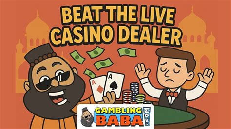 How to Beat the Live Casino Dealer: Smart Tips & Strategies.